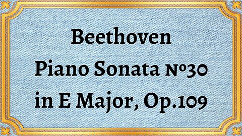 Beethoven Piano Sonata №30 in E Major, Op.109