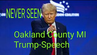 Oakland County MI Trump-Speech, Never seen