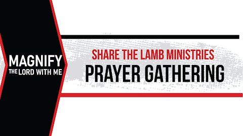 The Prayer Gathering: Magnify The Lord - Share The Lamb TV