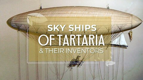 Sky Ships of Tartaria & Their Visionary Inventors