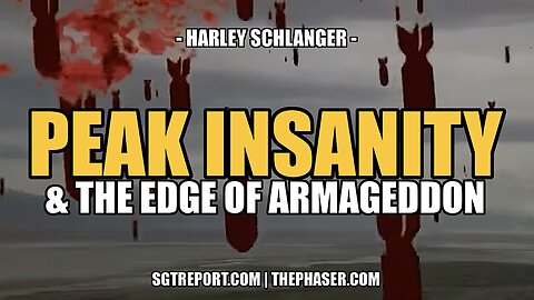 PEAK INSANITY: THE EDGE OF ARMAGEDDON -- HARLEY SCHLANGER