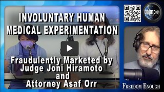 Freedom Enough 039_Involuntary Human Medical Experimentation - Fraudulently Marketed by Judge