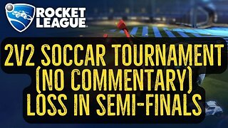 Let's Play Rocket League Gameplay No Commentary 2v2 Soccar Tournament Loss in Semi-Finals
