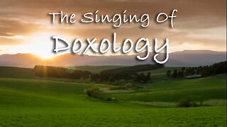 The Singing Of Doxology