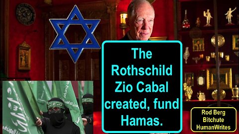 THE ROTHSCHILD ZIO CABAL CREATED AND FUND HAMAS!