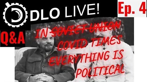 DLO Live! Ep. 4 On the Politics of COVID and the Election