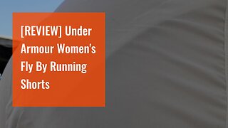 [REVIEW] Under Armour Women's Fly By Running Shorts
