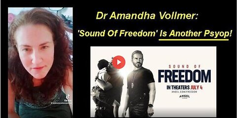DR AMANDHA VOLLMER: THE 'SOUND OF FREEDOM' MOVIE IS ANOTHER PLANNED PSYOP!