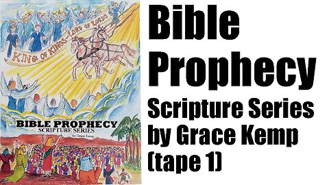 Bible Prophecy Class I Introduction to Scripture Series I by Grace Kemp I Tape 1