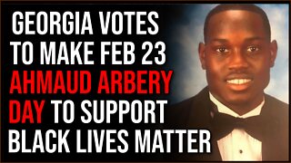 Georgia Votes To Permanently Recognize 'Ahmaud Arbery Day' In INSANE Support Of BLM