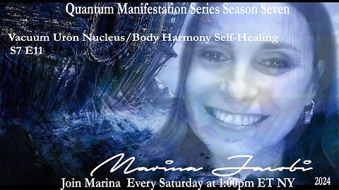 Marina Jacobi - Vacuum Uron Nucleus/Body Harmony Self-Healing - S7 E11