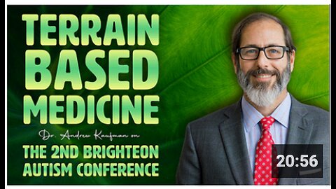 Terrain Based Medicine: Dr. Andrew Kaufman on the 2nd Brighteon Autism Conference