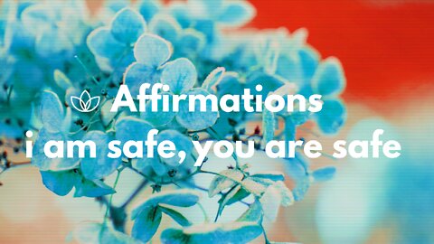 I Am Safe, You Are Safe - Affirmations To Feel Secure & Calm