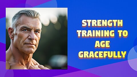 Strength Training: The Secret to Aging Gracefully