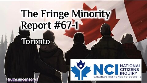 The Fringe Minority Report #67-1 National Citizens Inquiry Toronto