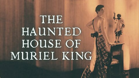 The Haunted House Of Muriel King - True Scary Stories