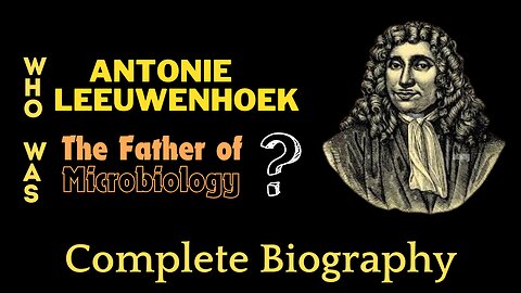 Man Who Saw the Invisible | Unveiling the World of Antonie van Leeuwenhoek | Biography