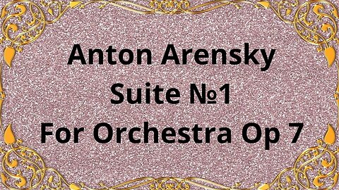 Anton Arensky Suite №1 For Orchestra Op 7