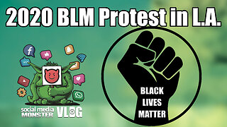 Social Media Monster Vlog - Lying about the Black Lives Matters Protests in LA