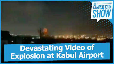 Devastating Video of Explosion at Kabul Airport