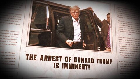 The Arrest of Donald Trump is Imminent!