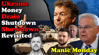 Ukraine Money Drain Shutdown Showdown Revisited - Manic Monday