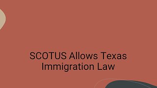 SCOTUS Allows Texas Immigration Law
