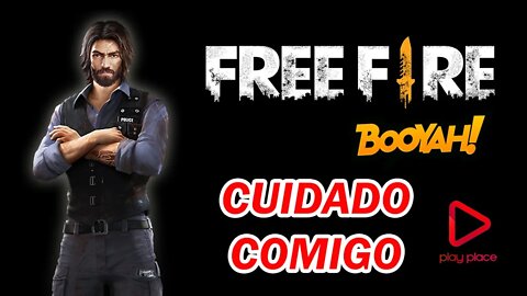 Free Fire - Cuidado comigo!