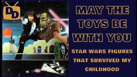 May the Toys Be with You | My Childhood Star Wars Toys