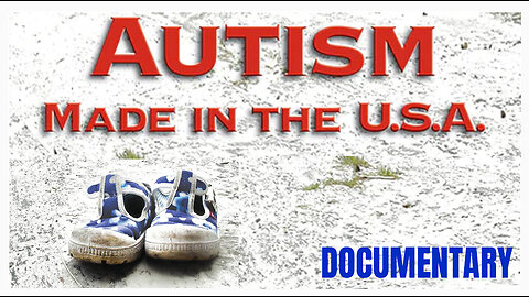 Autism: Made In The U.S.A. (Documentary)