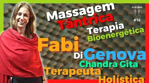 |Bate Papo-Holístico| Fabi Di Genova - Massagem Tântrica & Terapia Bioenergética Podtudo&+1Cast #16
