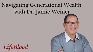 Navigating Generational Wealth with Dr. Jamie Weiner