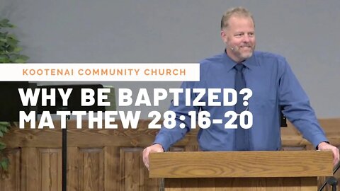 Why Be Baptized? (Matthew 28:16-20)