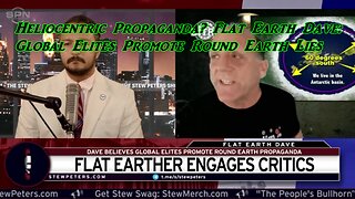 Heliocentric Propaganda? Flat Earth Dave: Global Elites Promote Round Earth Lies - Stew Peters