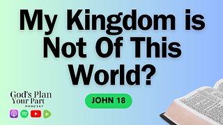 John 18 | Trial and Truth: The Clash of Divine Authority and Earthly Power