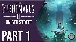 Little Nightmares II on 6th Street Part 1