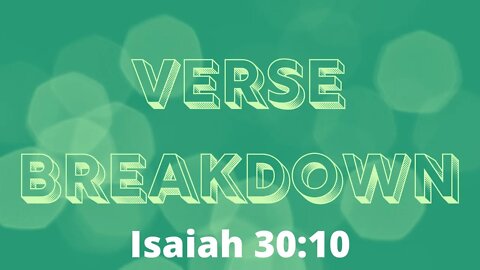 Isaiah 30:10 - Verse Breakdown #57 | Ewaenruwa Nomaren