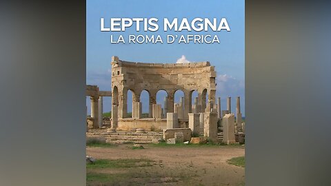 Leptis Magna: La Roma d'Africa