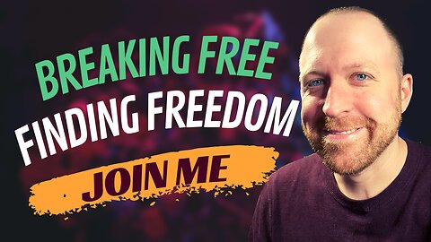 Breaking Free and Finding True Freedom