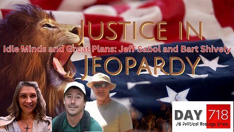 J6 | Jeff Sabol | Bart Shively | DC Gulag | Justice In Jeopardy DAY 718