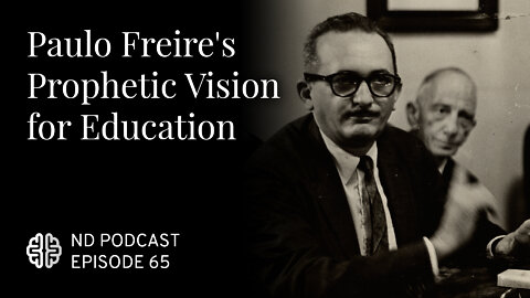 Paulo Freire's Prophetic Vision for Education