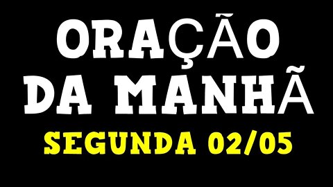 #OraçãodaManhã | Segunda 2 Maio de 2022 | Oração da Manhã Forte e Poderosa