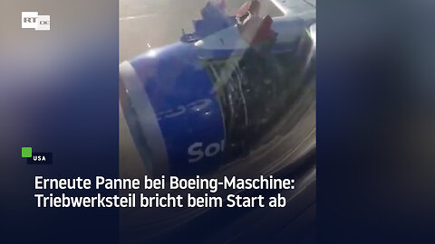 Erneute Panne bei Boeing-Maschine: Triebwerksteil bricht beim Start ab