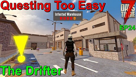 Questing is too easy 7 Days to Die The Drifter EP24