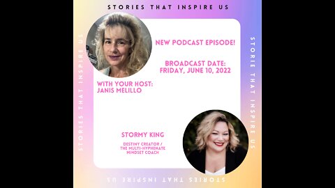 Stories That Inspire Us Podcast with Stormy King - 06.10.22