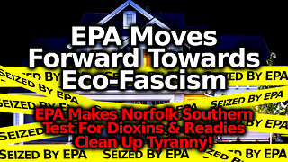 BREAKING: EPA Scam Intensifies! EPA Orders Norfolk Southern To Test For Dioxins & Threatens Cleanup