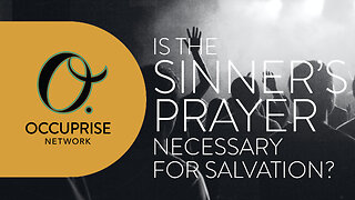 Is the Sinner's Prayer Necessary For Salvation?