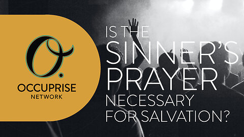 Is the Sinner's Prayer Necessary For Salvation?