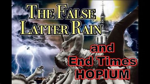 END TIME- LATTER RAIN HOPIUM_Break Through Religious Crap-Pt34