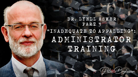 Why Colleges Are Becoming Cults (Part 3): Administrator Training | Dr. Lyell Asher
